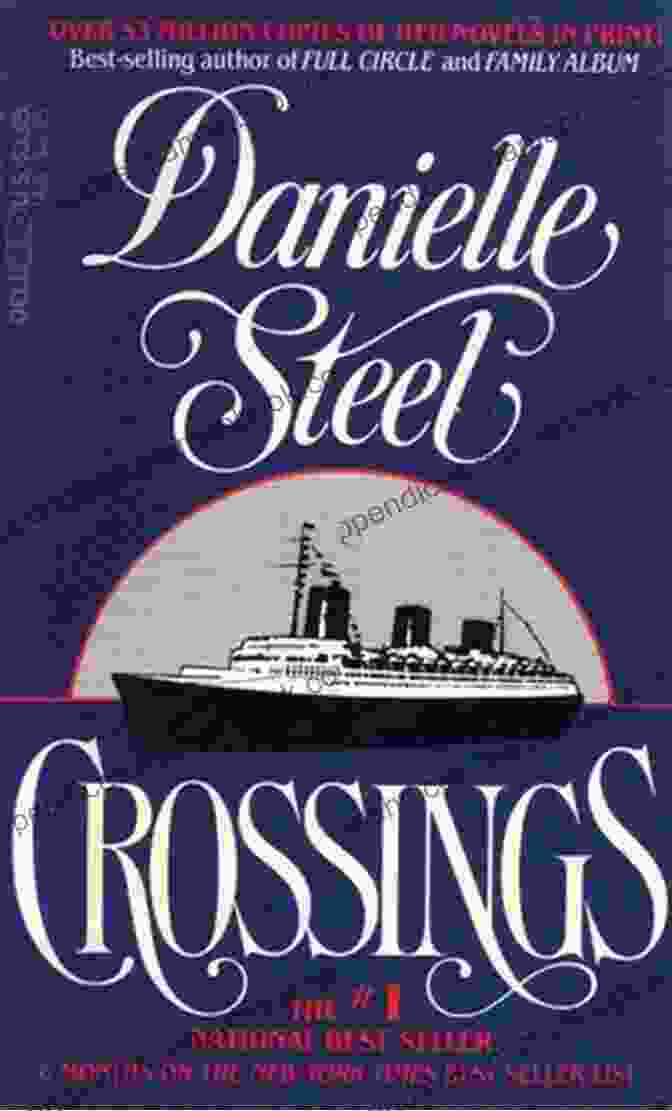 Crossings By Danielle Steel | A Novel Of Love, Loss, And Redemption Crossings: A Novel Danielle Steel