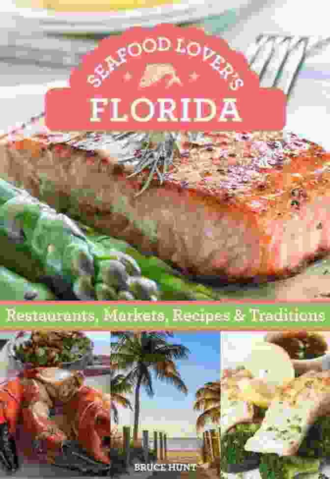 Florida Seafood Tradition Seafood Lover S Florida: Restaurants Markets Recipes Traditions