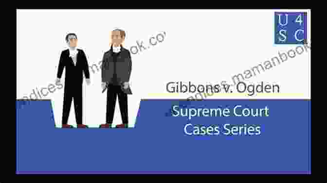 Gibbons V. Ogden Supreme Court Case An To Constitutional Law: 100 Supreme Court Cases Everyone Should Know