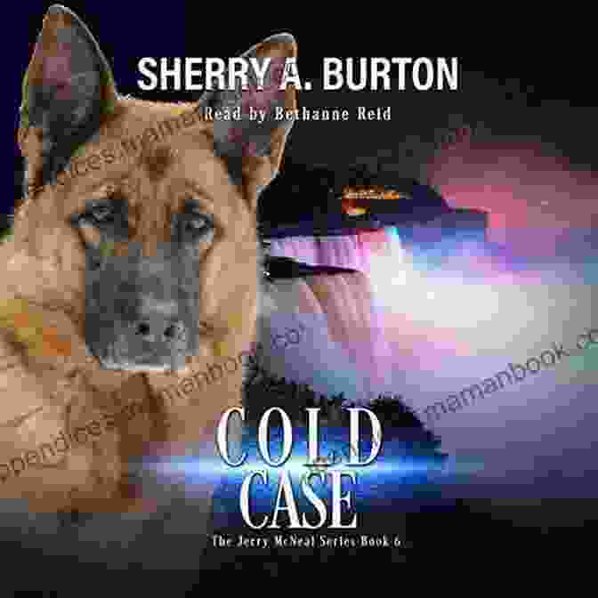 Jerry McNeal And His Ghostly Partner, Cassidy Always Faithful: Join Jerry McNeal And His Ghostly K 9 Partner As They Put Their Gifts To Good Use