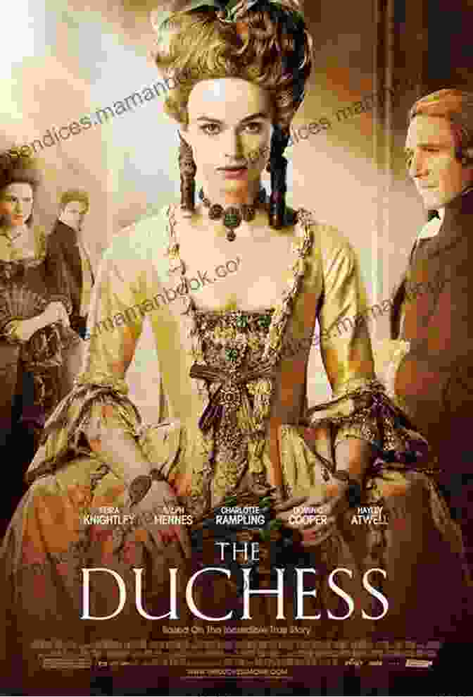 Movie Poster For The Duchess Starring Keira Knightley And Ralph Fiennes Maggie And Pierre The Duchess