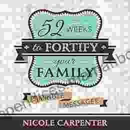 52 Weeks To Fortify Your Family: 5 Minute Messages