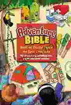 The Adventure Bible Of Daring Deeds And Epic Creations: 60 Ultimate Try Something New Explore The World Activities