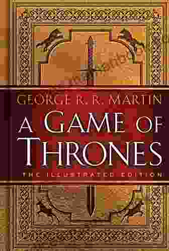 A Game Of Thrones: The Illustrated Edition: A Song Of Ice And Fire: One (A Song Of Ice And Fire Illustrated Edition 1)
