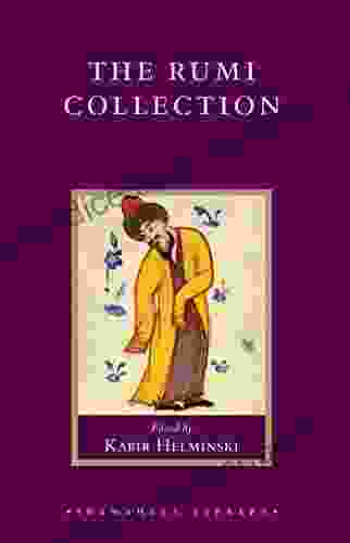 The Rumi Collection: An Anthology Of Translations Of Mevlana Jalaluddin Rumi (Shambhala Library)