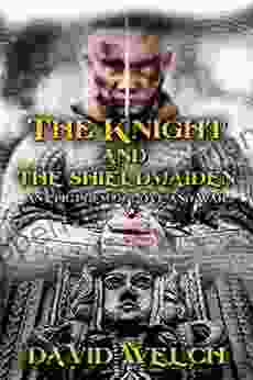 The Knight And The Shieldmaiden: An Epic Poem Of Love And War