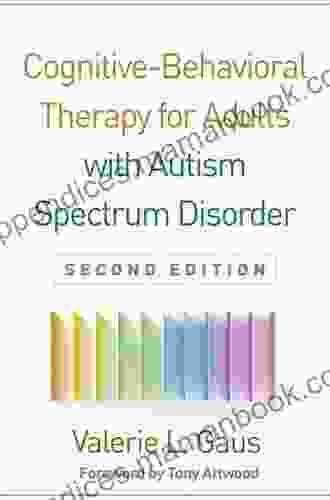 Cognitive Behavioral Therapy For Adults With Autism Spectrum Disorder Second Edition