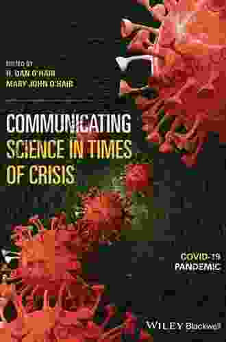 Communicating Science In Times Of Crisis: COVID 19 Pandemic
