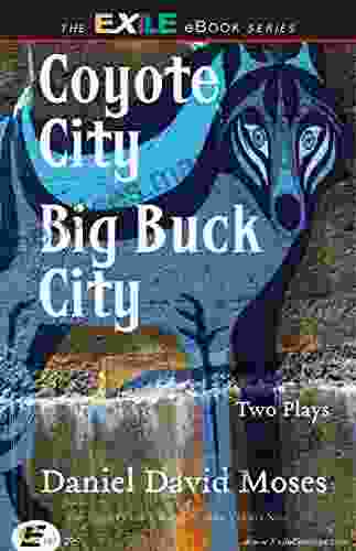 Coyote City / Big Buck City: Two Plays (Exile Classics Series: Number Twenty Nine)