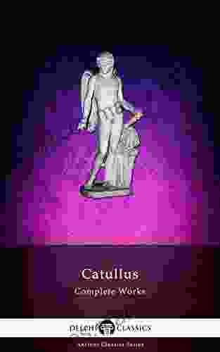 Delphi Complete Works Of Catullus (Illustrated) (Delphi Ancient Classics 44)