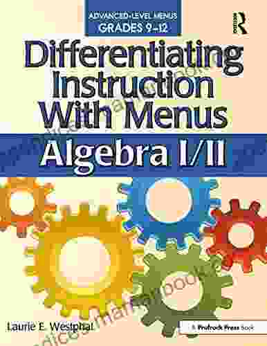 Differentiating Instruction With Menus: Algebra I/II (Grades 9 12)