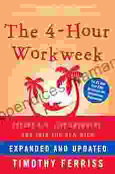 The 4 Hour Workweek Expanded And Updated: Expanded And Updated With Over 100 New Pages Of Cutting Edge Content