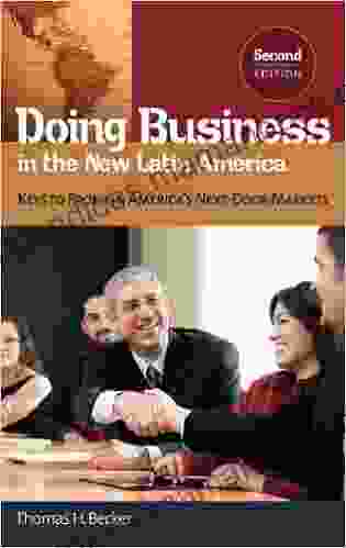 Doing Business In The New Latin America: Keys To Profit In America S Next Door Markets