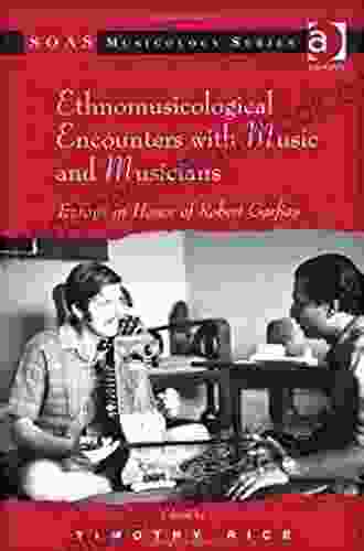 Ethnomusicological Encounters With Music And Musicians: Essays In Honor Of Robert Garfias (SOAS Studies In Music)