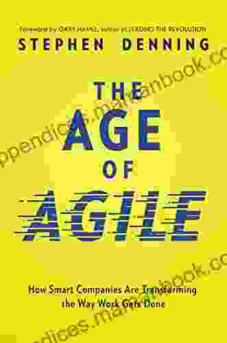 The Age Of Agile: How Smart Companies Are Transforming The Way Work Gets Done