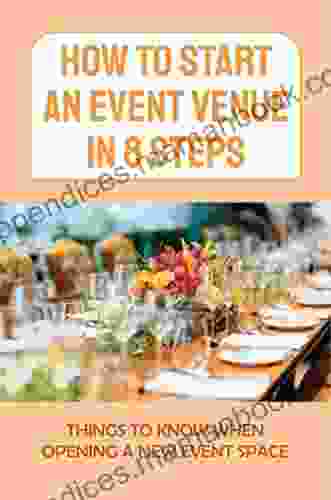How To Start An Event Venue In 8 Steps: Things To Know When Opening A New Event Space