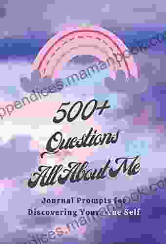 500+ Questions All About Me: Journal Prompts For Discovering Your True Self