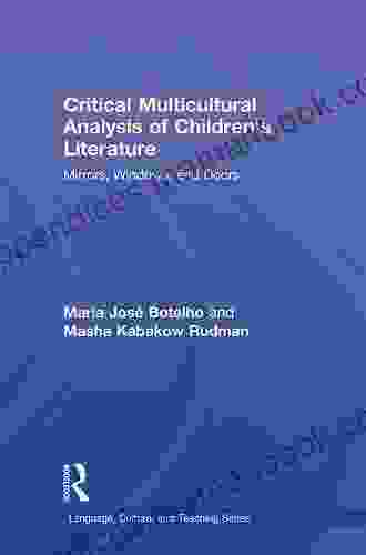 Critical Multicultural Analysis Of Children S Literature: Mirrors Windows And Doors (Language Culture And Teaching Series)