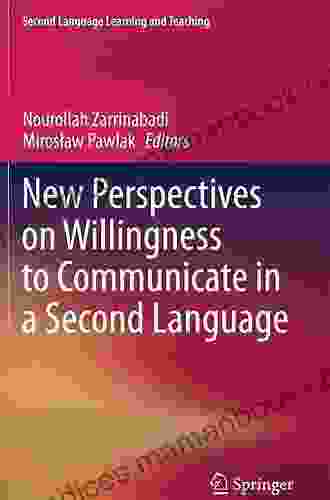 New Perspectives On Willingness To Communicate In A Second Language (Second Language Learning And Teaching)