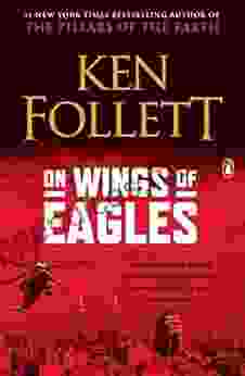 On Wings Of Eagles: The Inspiring True Story Of One Man S Patriotic Spirit And His Heroic Mission To Save His Countrymen