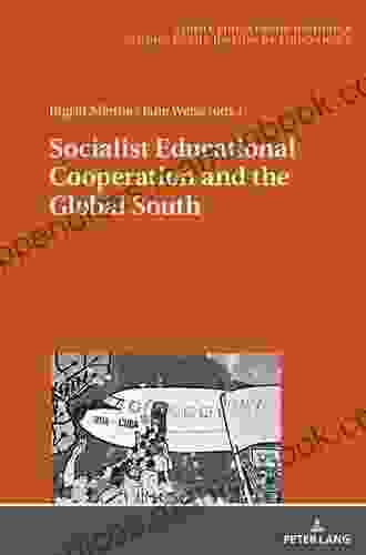Socialist Educational Cooperation And The Global South (Studia Educationis Historica 7)