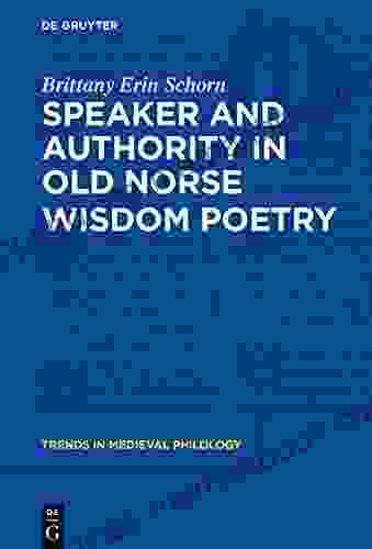 Speaker And Authority In Old Norse Wisdom Poetry (Trends In Medieval Philology 34)