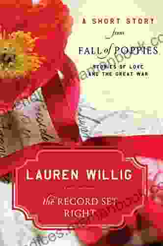 The Record Set Right: A Short Story From Fall Of Poppies: Stories Of Love And The Great War
