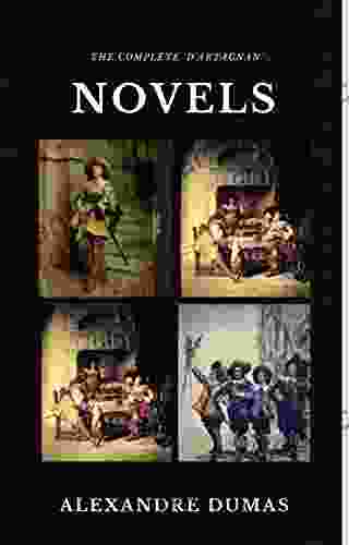 Alexandre Dumas : The Complete D Artagnan Novels The Three Musketeers Twenty Years After The Vicomte Of Bragelonne: Ten Years Later (Quattro Classics) (The Greatest Writers Of All Time)