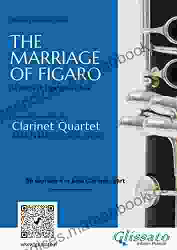 (Bb Clarinet 4 Or Bass Part) The Marriage Of Figaro Overture For Clarinet Quartet: Le Nozze Di Figaro (The Marriage Of Figaro Clarinet Quartet)