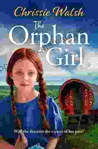 The Orphan Girl: A Beautiful World War One Saga Of Found Family And Hidden Secrets