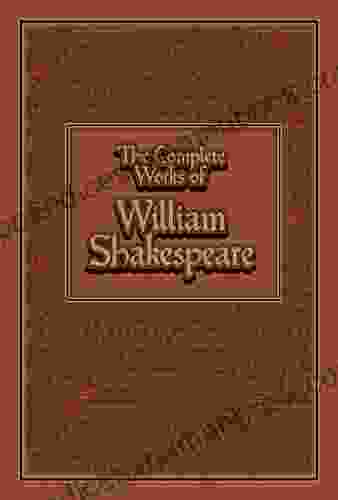The Complete Works Of William Shakespeare (Leather Bound Classics)