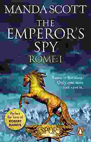Rome: The Emperor S Spy (Rome 1): A High Octane Historical Adventure Guaranteed To Have You On The Edge Of Your Seat