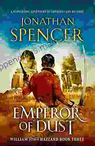 Emperor Of Dust: A Napoleonic Adventure Of Conquest And Revenge (The William John Hazzard 3)