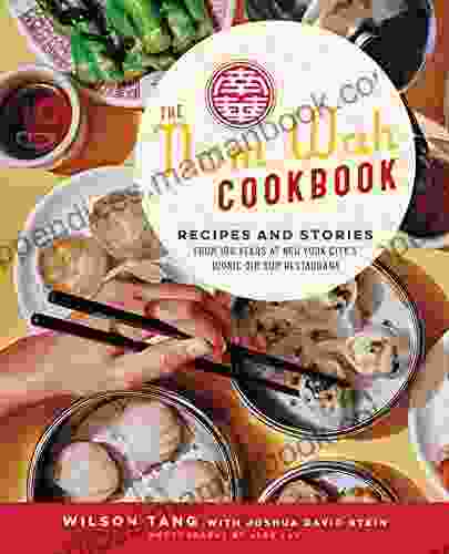 The Nom Wah Cookbook: Recipes And Stories From 100 Years At New York City S Iconic Dim Sum Restaurant