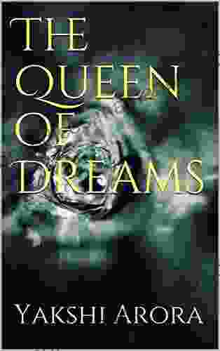 The Queen Of Dreams Yakshi Arora