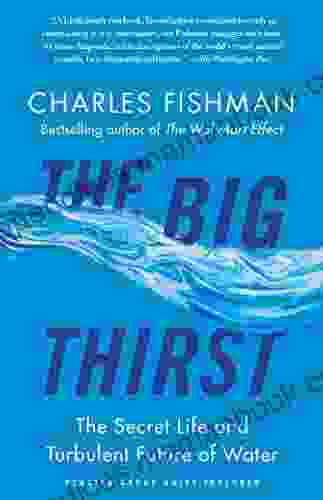 The Big Thirst: The Secret Life And Turbulent Future Of Water