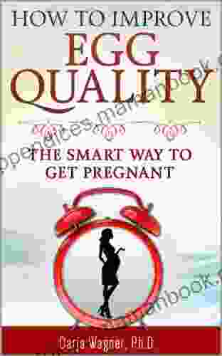 HOW TO IMPROVE EGG QUALITY: The Smart Way To Get Pregnant