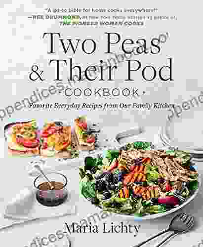 Two Peas Their Pod Cookbook: Favorite Everyday Recipes From Our Family Kitchen