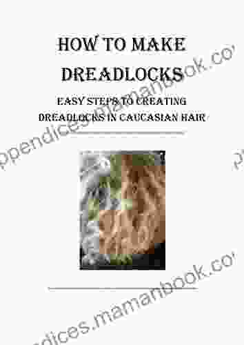 How To Make Dreadlocks: Easy Steps To Creating Dreadlocks In Caucasian Hair