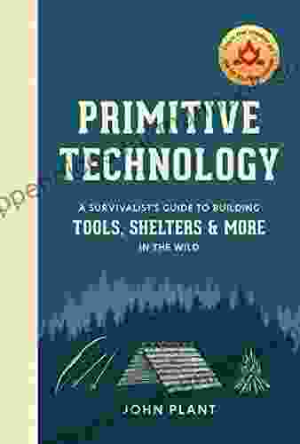 Primitive Technology: A Survivalist S Guide To Building Tools Shelters And More In The Wild