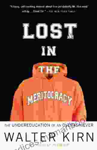 Lost In The Meritocracy: The Undereducation Of An Overachiever