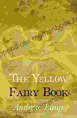 The Yellow Fairy Classic Fairy Tale Story For Children ( Annotated )