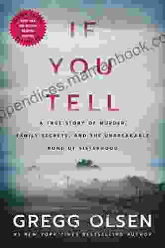 If You Tell: A True Story Of Murder Family Secrets And The Unbreakable Bond Of Sisterhood