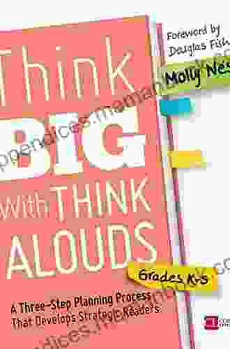 Think Big With Think Alouds Grades K 5: A Three Step Planning Process That Develops Strategic Readers (Corwin Literacy)