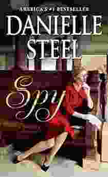 Spy: A Novel Danielle Steel
