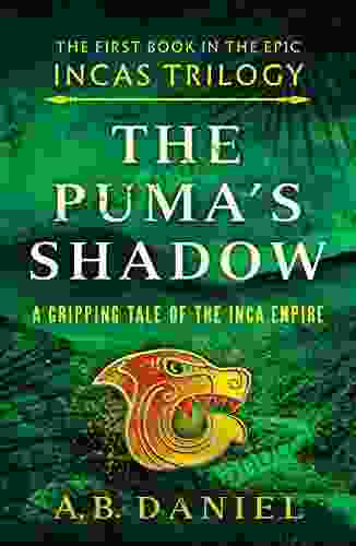 The Puma S Shadow: An Epic Tale Of The Inca Empire (The Incas Trilogy 1)