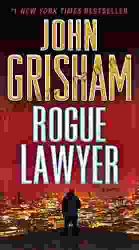 Rogue Lawyer: A Novel John Grisham