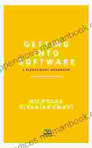 Getting Into Software Handbook: The Sledgeworx Guide To A Software Career (Sledgeworx Handbooks)