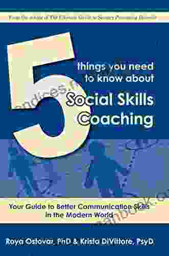 5 Things You Need To Know About Social Skills Coaching: Your Guide To Better Communication Skills In The Modern World